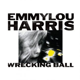 Emmylou Harris - Wrecking Ball Vinyl / 12" Album