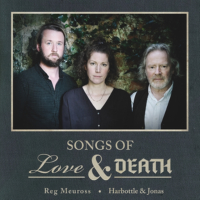Reg Meuross and Harbottle & Jonas - Songs of Love & Death CD / Album Digipak