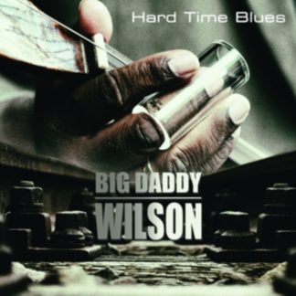Big Daddy Wilson - Hard Time Blues Vinyl / 12" Album
