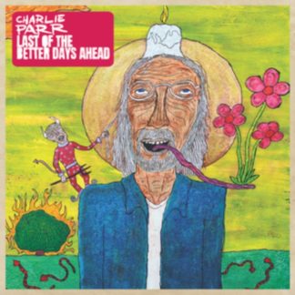 Charlie Parr - Last of the Better Days Ahead Vinyl / 12" Album (Gatefold Cover)