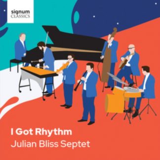 Julian Bliss Septet - I Got Rhythm CD / Album