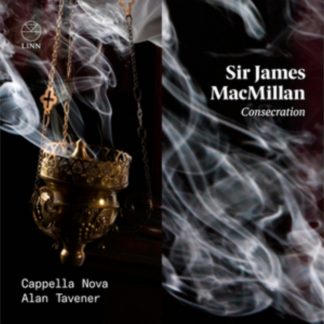 Cappella Nova - Sir James MacMillan: Consecration CD / Album Digipak