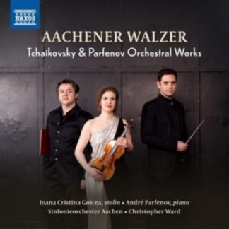 André Parfenov - Aachener Walzer: Tchaikovsky & Parfenov Orchestral Works CD / Album