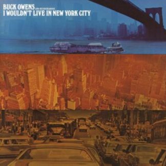 Buck Owens and His Buckaroos - I Wouldn't Live in New York City CD / Album