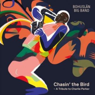 Bohuslan Big Band - Chasin' the Bird: A Tribute to Charlie Parker CD / Album