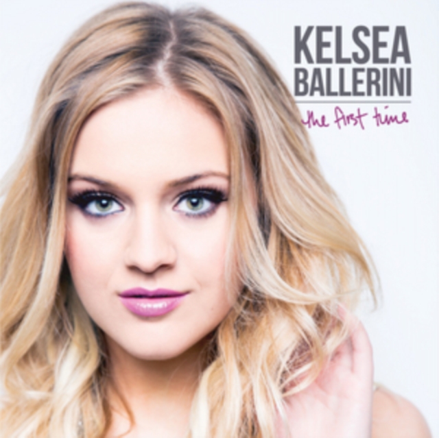 Kelsea Ballerini - The First Time CD / Album