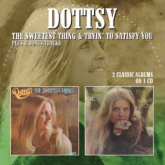 Dottsy - The Sweetest Thing/Tryin' to Satisfy You CD / Album