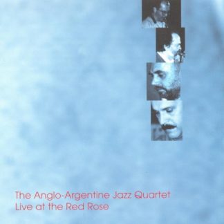 The Anglo-Argentine Jazz Quartet - Live at the Red Rose CD / Album