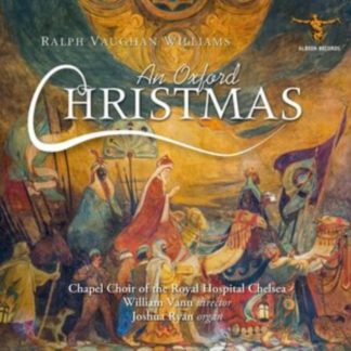 Chapel Choir of the Royal Hospital Chelsea - Ralph Vaughan Williams: An Oxford Christmas CD / Album