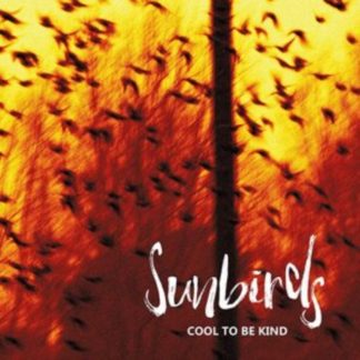 Sunbirds - Cool to Be Kind CD / Album