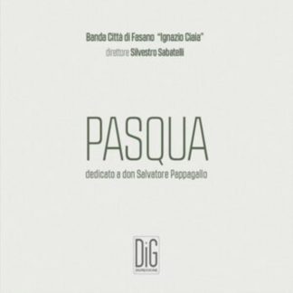 Banda Città di Fasano 'Ignazio Ciaia' - Pasqua: Dedicato a Don Salvatore Pappagallo CD / Album