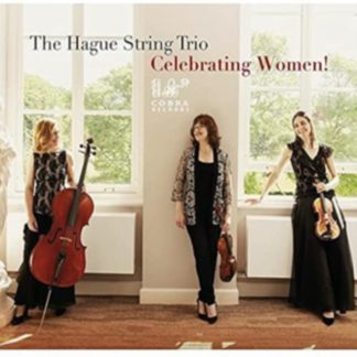 The Hague String Trio - The Hague String Trio: Celebrating Women! CD / Album