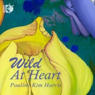 Yoon-Ji Lee - Pauline Kim Harris: Wild at Heart CD / Album