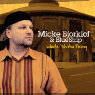 Micke Bjorklof & Blue Strip - Whole 'Nutha Thing CD / Album