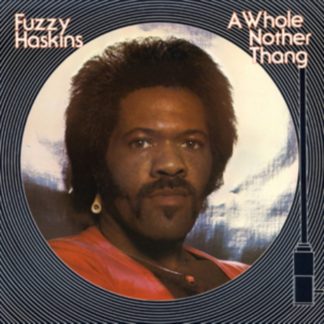 Fuzzy Haskins - A Whole Nother Thang Vinyl / 12" Album Coloured Vinyl