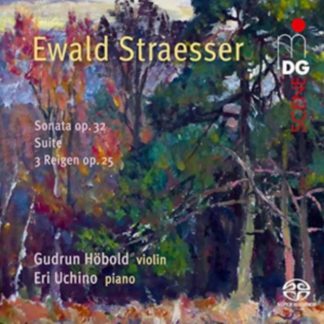 Ewald Straesser - Ewald Straesser: Sonata Op. 32/Suite/3 Reigen Op. 25 SACD