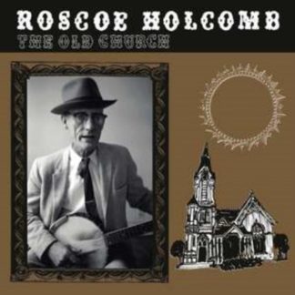 Roscoe Holcomb - The Old Church Vinyl / 12" Album