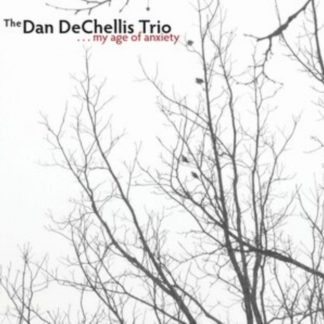 The Dan DeChellis Trio - My Age of Anxiety CD / Album