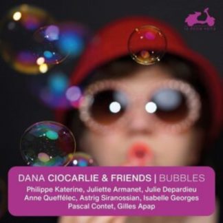 Francis Poulenc - Dana Ciocarlie & Friends: Bubbles CD / Album