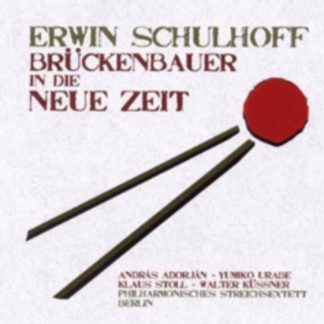 Erwin Schulhoff - Erwin Schulhoff: Bruckenbauer in Die Neue Zeit CD / Album
