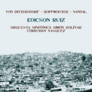 Carl Ditters Von Dittersdorf - Edicson Ruiz: Von Dittersdorf/Hoffmeister/Vanhal CD / Album