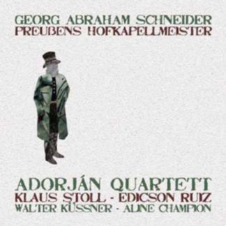 Adorján Quartett - Georg Abraham Schneider: Preussens Hofkapellmeister CD / Album