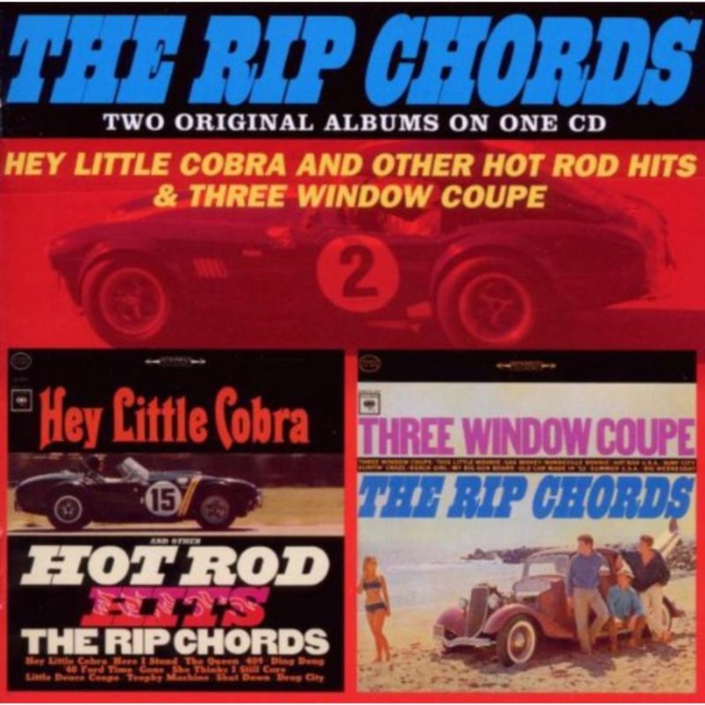 The Rip Chords - Hey Little Cobra and Other Hot Rod Hits/Three Window Coupe CD / Album