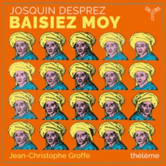 Thélème - Josquin Desprez: Baisiez Moy CD / Album