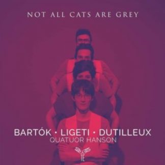 Bela Bartok - Quatuor Hanson: Not All Cats Are Grey CD / Album