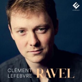 Maurice Ravel - Clément Lefebvre: Ravel CD / Album