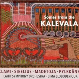 Leevi Madetoja - Klami/Sibelius/Madetoja/Pylkkänen: Scenes from the Kalevala SACD