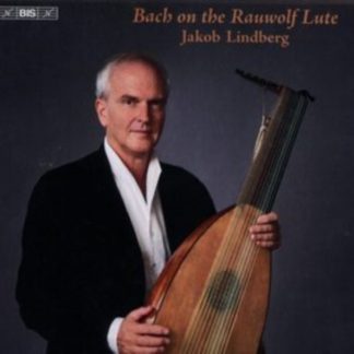 Johann Sebastian Bach - Jakob Lindberg: Bach On the Rauwolf Lute SACD