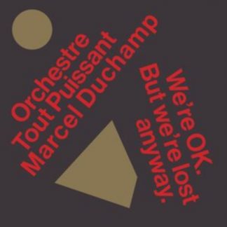 Orchestre Tout Puissant Marcel Duchamp - We're Okay. But We're Lost Anyway. CD / Album