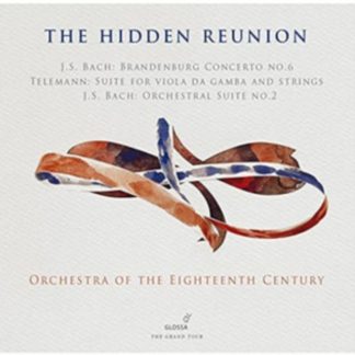 Johann Sebastian Bach - Orchestra of the Eighteenth Century: The Hidden Reunion CD / Album