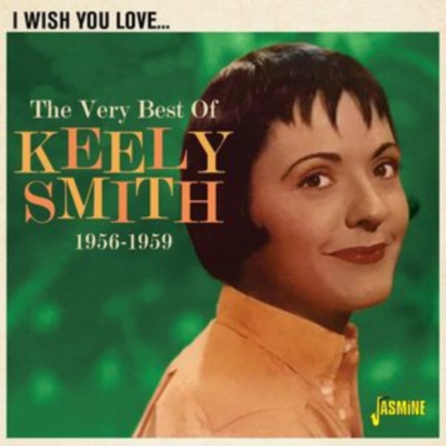 Keely Smith - I Wish You Love... The Very Best of Keely Smith 1956-1959 CD / Album