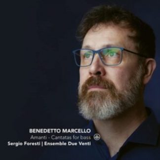 Sergio Foresti - Benedetto Marcello: Amanti - Cantatas for Bass CD / Album