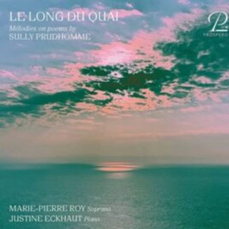 Justine Eckhaut - Le Long Du Quai: Mélodies On Poems By Sully Prudhomme CD / Album