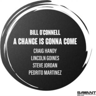 Bill O'Connell - A Change Is Gonna Come CD / Album