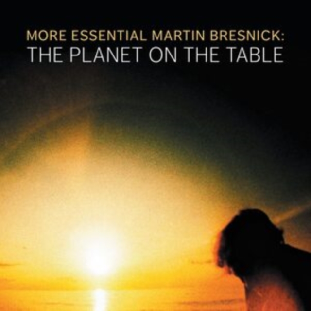 Ashley Bathgate - More Essential Martin Bresnick: The Planet On the Table CD / Album