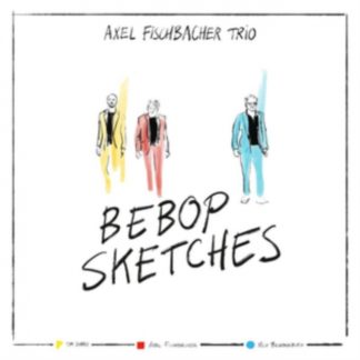 Axel Fischbacher Trio - Bebop Sketches Vinyl / 12" Album (Gatefold Cover)