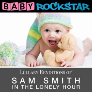 Baby Rockstar - Lullaby Renditions of Sam Smith: In the Lonely Hour CD / Album