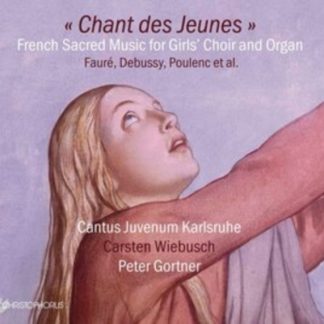 Cantus Juvenum Karlsruhe - Chants Des Jeunes: French Sacred Music for Girls' Choir and Organ CD / Album