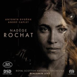 Nadège Rochat - Nadège Rochat: Antonín Dvorák/André Caplet SACD