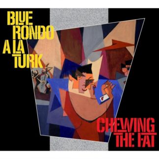 Blue Rondo à la Turk - Chewing the Fat CD / Album