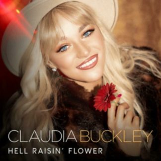 Claudia Buckley - Hell Raisin' Flower CD / Album