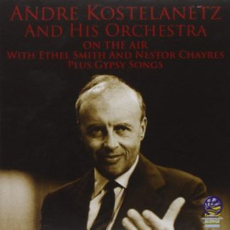 Andre Kostelanetz and his Orchestra - On the Air With Ethel Smith and Nestor Chayres CD / Album