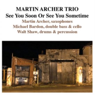 Martin Archer Trio - See You Soon Or See You Sometime CD / Album Digipak