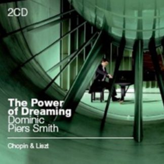 Frederic Chopin - The Power of Dreaming: Dominic Piers Smith CD / Album