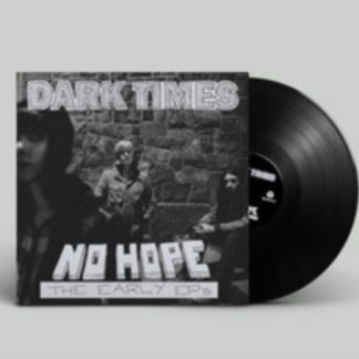 Dark Times - No Hope/The Early EPs Vinyl / 12" Album