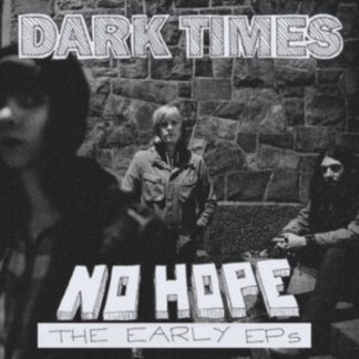 Dark Times - No Hope/The Early EPs CD / Album